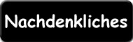 Zu Nachdenkliches